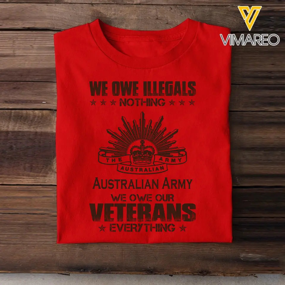 Personalized We Owe Illegals Nothing We Owe Our Veterans Everything Australian Army Veteran T-shirt Printed AHVA241625