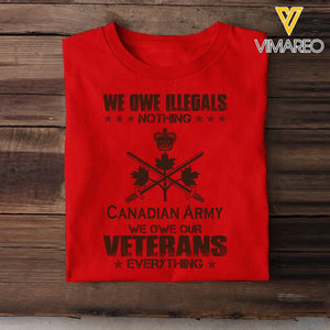 Personalized We Owe Illegals Nothing We Owe Our Veterans Everything Canadian Army Veteran T-shirt Printed AHVA241625