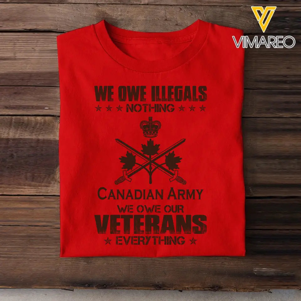 Personalized We Owe Illegals Nothing We Owe Our Veterans Everything Canadian Army Veteran T-shirt Printed AHVA241625