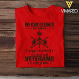 Personalized We Owe Illegals Nothing We Owe Our Veterans Everything Canadian Army Veteran T-shirt Printed AHVA241625