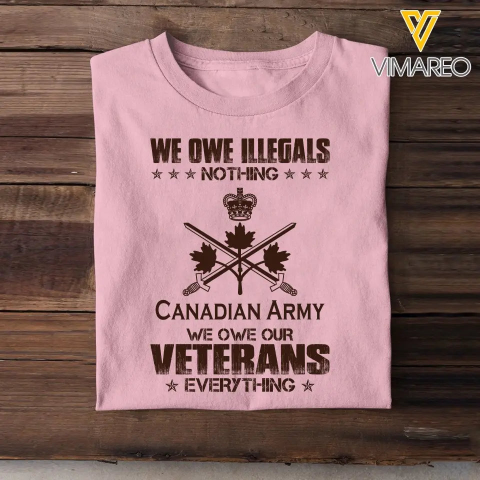 Personalized We Owe Illegals Nothing We Owe Our Veterans Everything Canadian Army Veteran T-shirt Printed AHVA241625