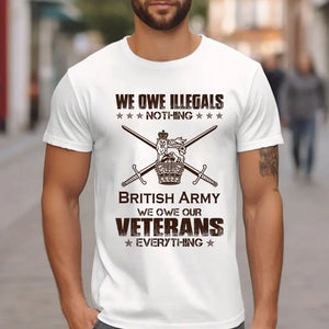 Personalized We Owe Illegals Nothing We Owe Our Veterans Everything UK Army Veteran T-shirt Printed AHVA241625