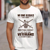 Personalized We Owe Illegals Nothing We Owe Our Veterans Everything UK Army Veteran T-shirt Printed AHVA241625