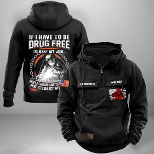 Personalized If I Have To Be Drug Free To Keep My Job People Should Have To Be Drug Free To Collect Welfare US Welder American Retro Hooded Sweatshirt Printed KVH241651