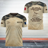Personalized My Time In Uniform Is Over But Being A Veteran Never Ends French Veteran 3D T-shirt Printed AHVA241645