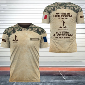 Personalized My Time In Uniform Is Over But Being A Veteran Never Ends French Veteran 3D T-shirt Printed AHVA241645