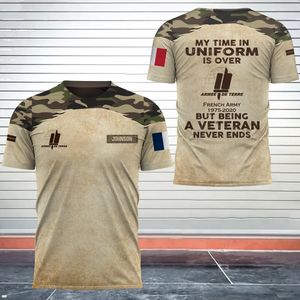 Personalized My Time In Uniform Is Over But Being A Veteran Never Ends French Veteran 3D T-shirt Printed AHVA241645