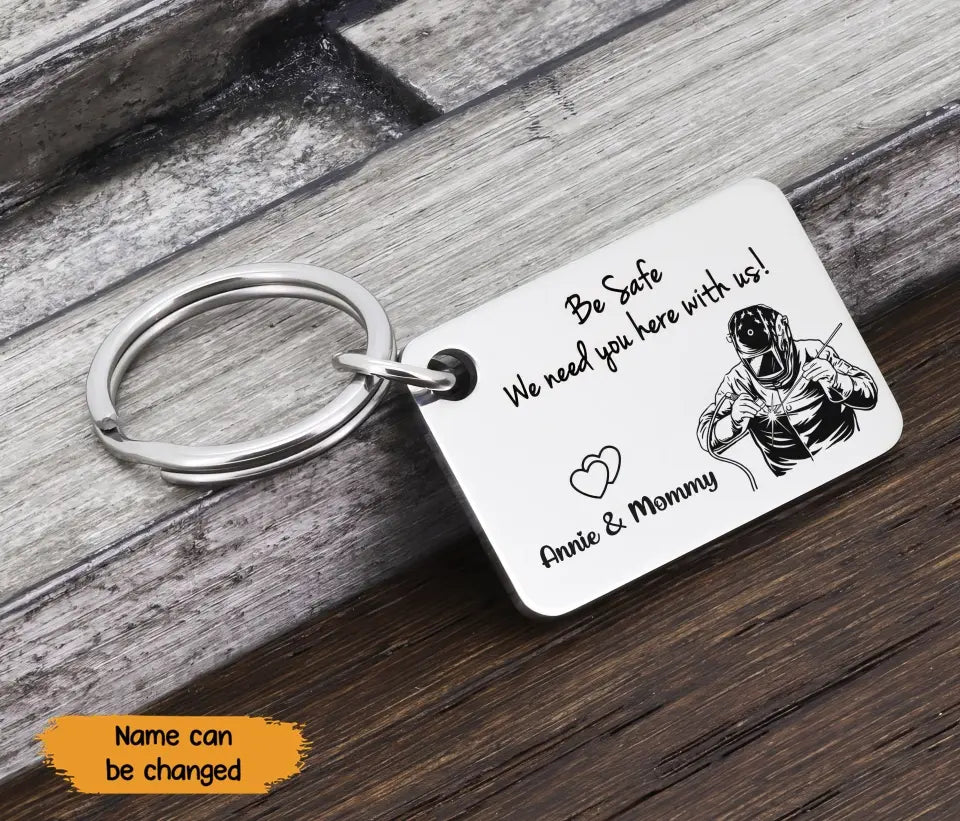 Personalized Be Safe We Need You Here With Us Welder Working Aluminium Keychain Printed KVH241682