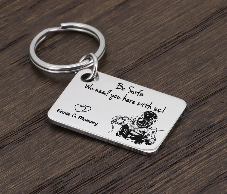 Personalized Be Safe We Need You Here With Us Welder Working Aluminium Keychain Printed KVH241682