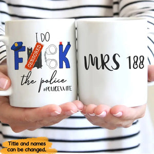 Personalized I Do Fuck The Police & ID Number White Mug Printed QTKH241838