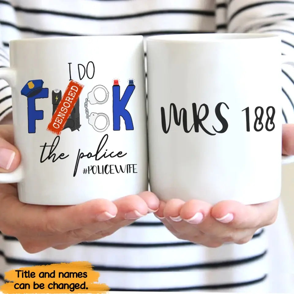 Personalized I Do Fuck The Police & ID Number White Mug Printed QTKH241838