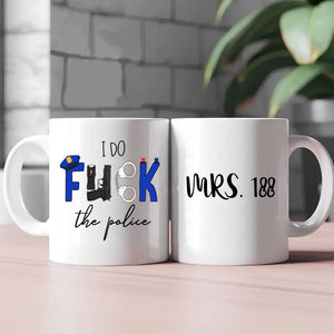 Personalized I Do Fuck The Police & ID Number White Mug Printed QTKH241838