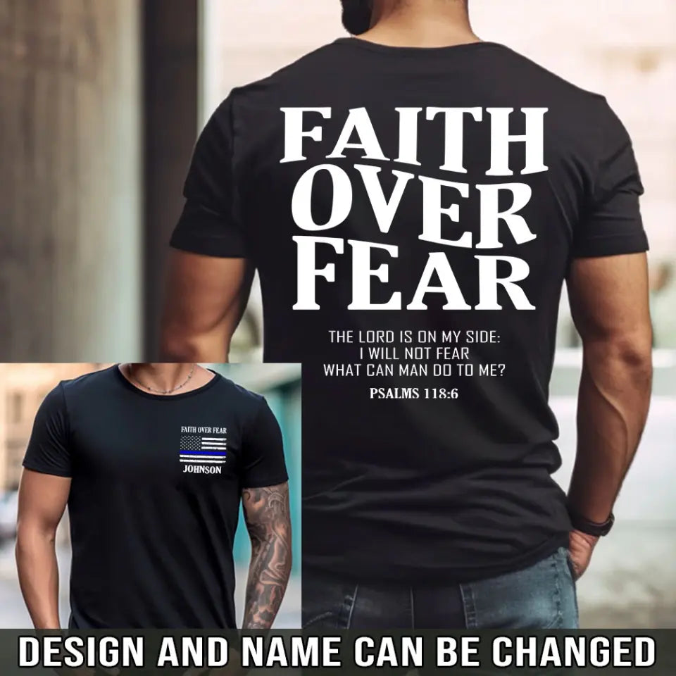 Personalized Faith Over Fear The Lord Is On My Side I Will Not Fear What Can Man Do To Me US Police Flag Blue Line T-shirt Printed QTHN241855