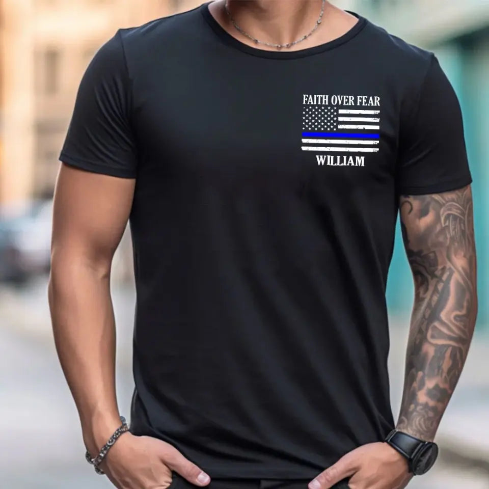 Personalized Faith Over Fear The Lord Is On My Side I Will Not Fear What Can Man Do To Me US Police Flag Blue Line T-shirt Printed QTHN241855