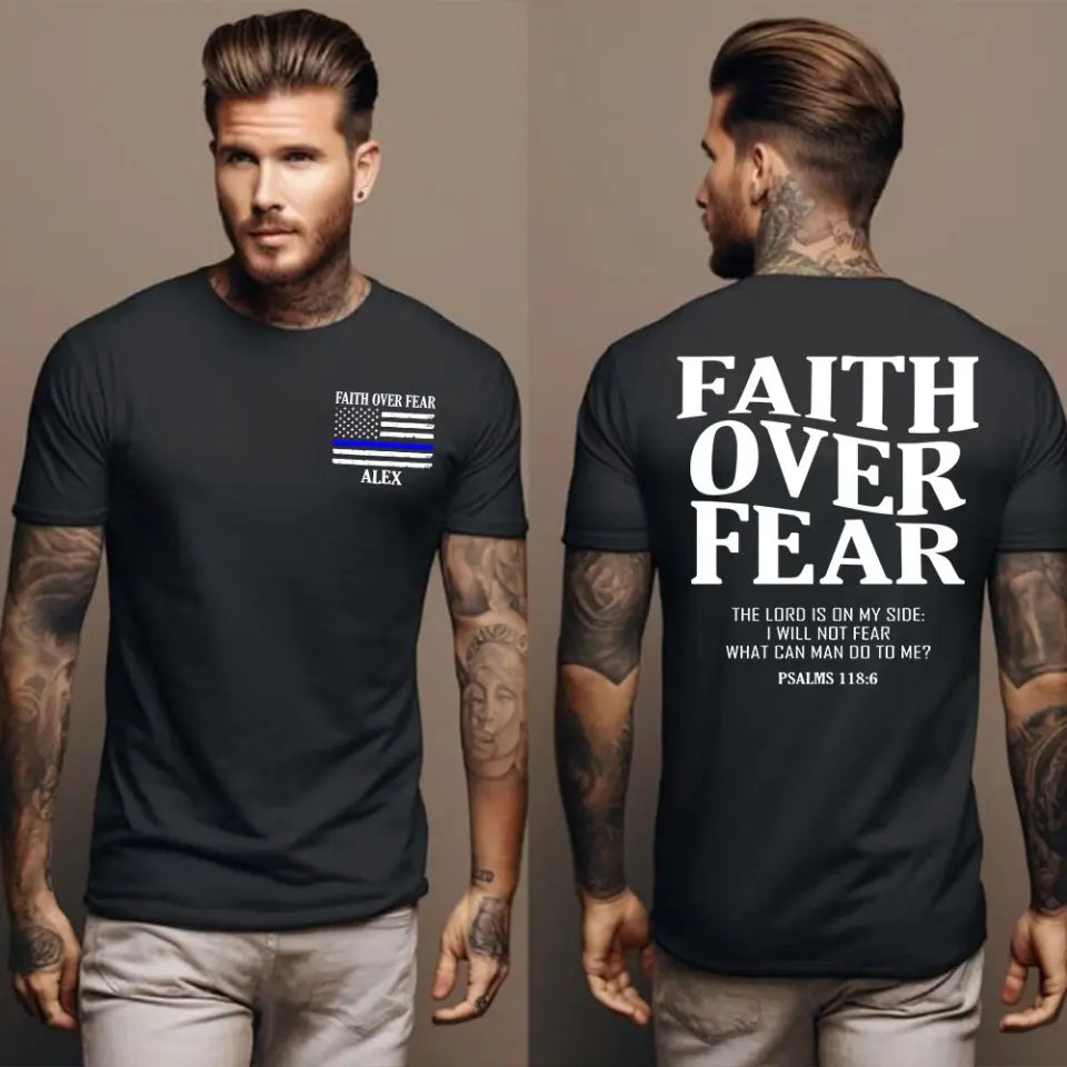 Personalized Faith Over Fear The Lord Is On My Side I Will Not Fear What Can Man Do To Me US Police Flag Blue Line T-shirt Printed QTHN241855
