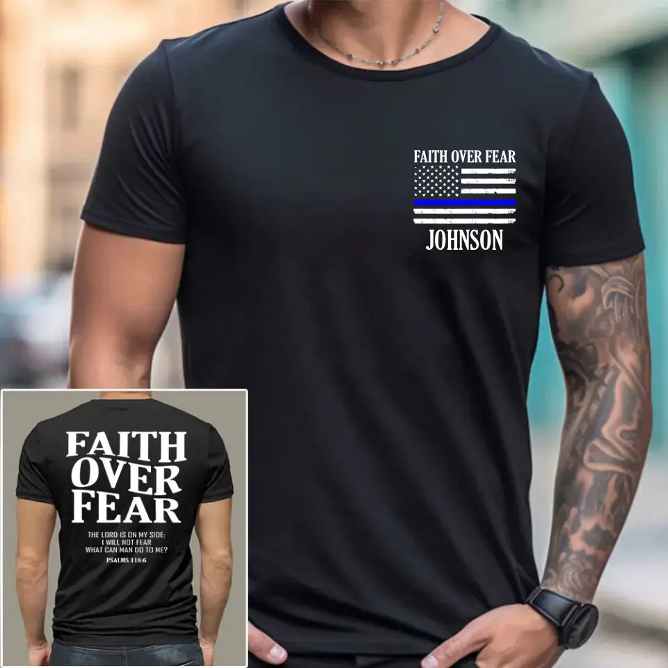 Personalized Faith Over Fear The Lord Is On My Side I Will Not Fear What Can Man Do To Me US Police Flag Blue Line T-shirt Printed QTHN241855