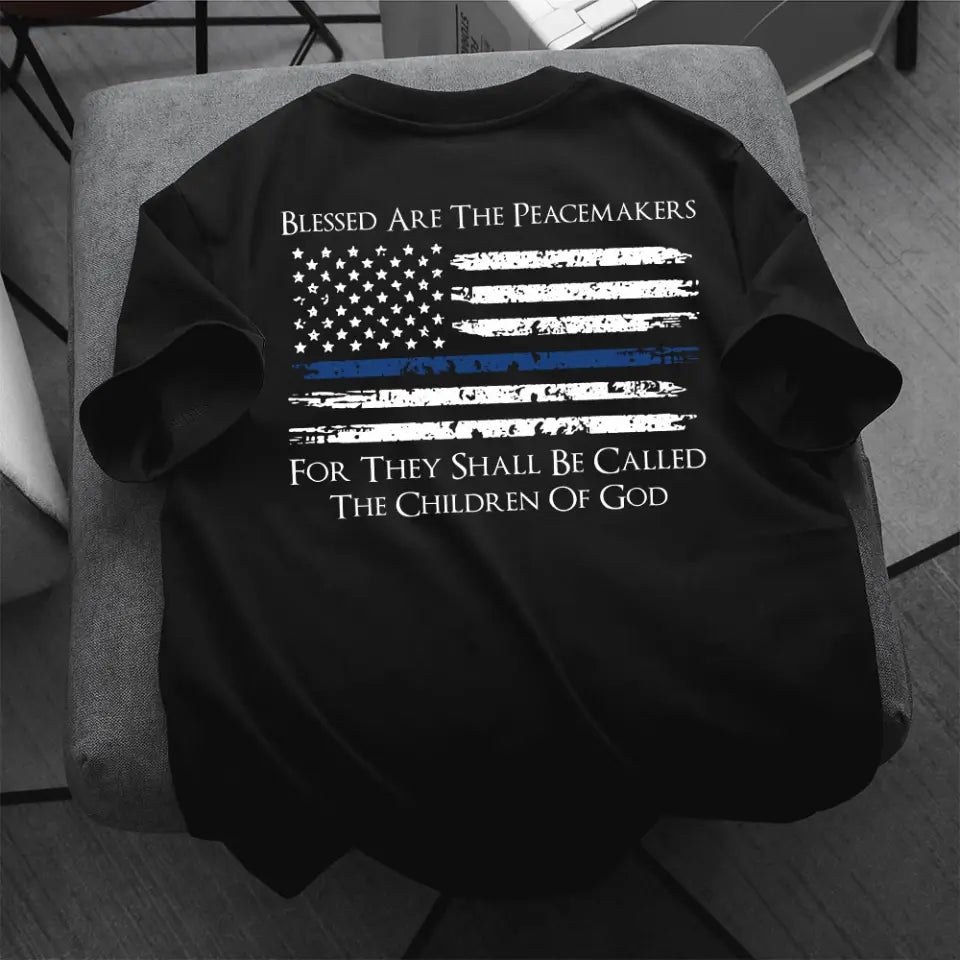 Personalized Blessed Are The Peacemakers For They Shall Be Called The Children Of God US Police Department US Flag Blue Line T-shirt Printed QTHN241880