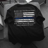 Personalized Blessed Are The Peacemakers For They Shall Be Called The Children Of God US Police Department US Flag Blue Line T-shirt Printed QTHN241880