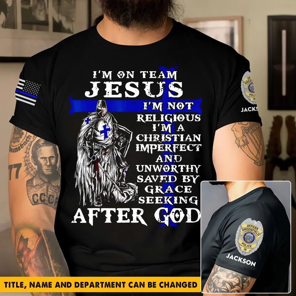 Personalized I'm On Team Jesus I'm Not Religious I'm A Christian Imperfect And Unworthy Saved By Grace Seeking After God US Police Badge US Flag Blue Line T-shirt Printed QTKH241900