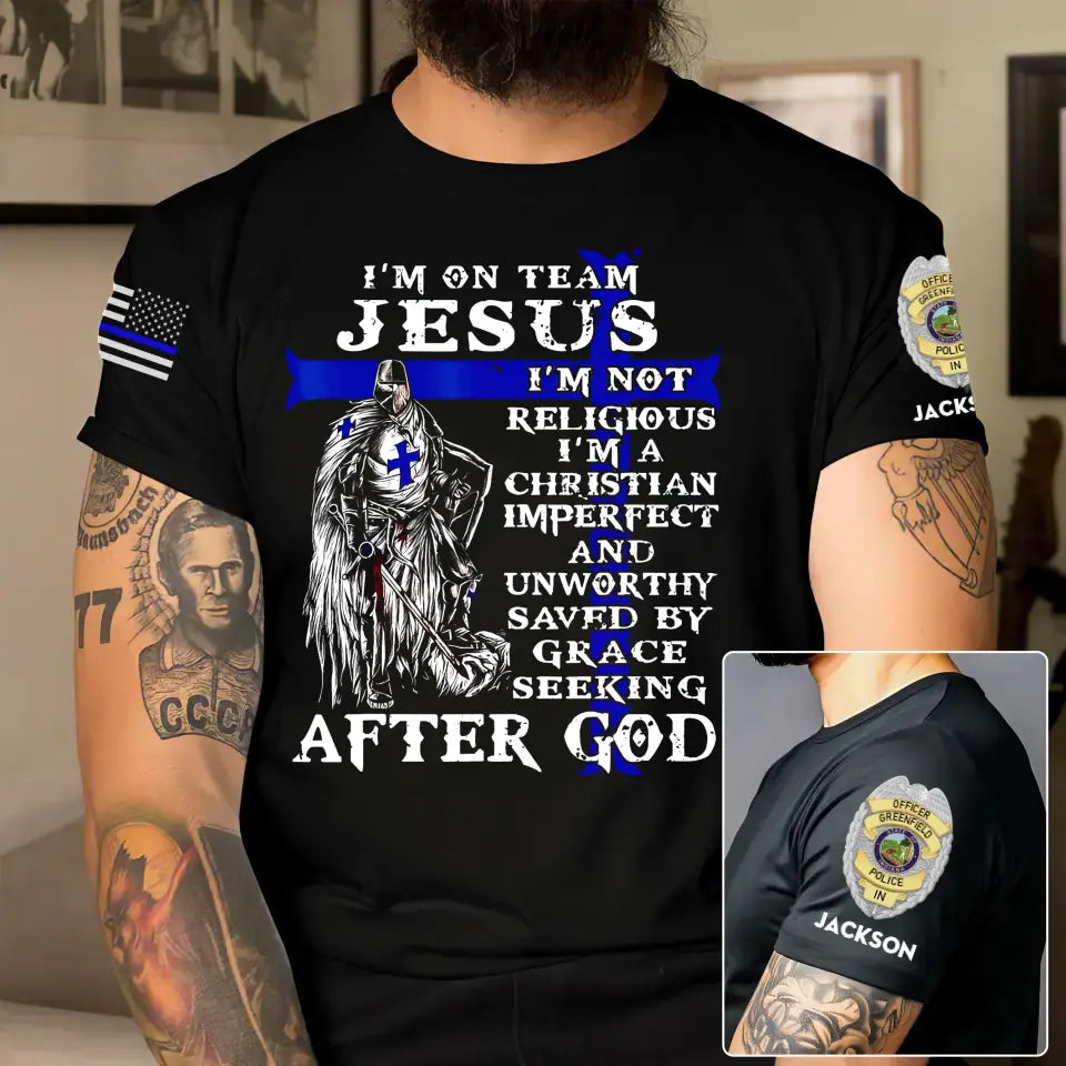 Personalized I'm On Team Jesus I'm Not Religious I'm A Christian Imperfect And Unworthy Saved By Grace Seeking After God US Police Badge US Flag Blue Line T-shirt Printed QTKH241900