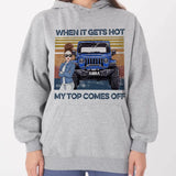 Personalized When It Gets Hot My Top Comes Off Jeep Girl Hoodie 2D Printed KVH241902