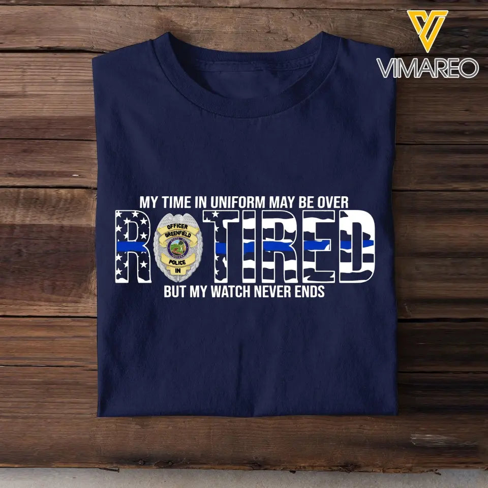 Personalized My Time In Uniform May Be Over Retired But My Watch Never Ends US Police Badge T-shirt Printed KVH241918