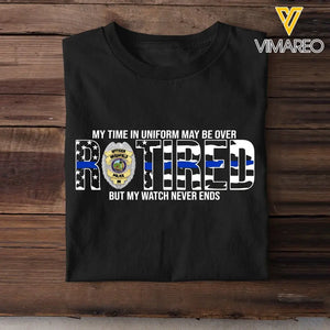Personalized My Time In Uniform May Be Over Retired But My Watch Never Ends US Police Badge T-shirt Printed KVH241918