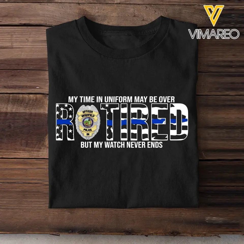 Personalized My Time In Uniform May Be Over Retired But My Watch Never Ends US Police Badge T-shirt Printed KVH241918