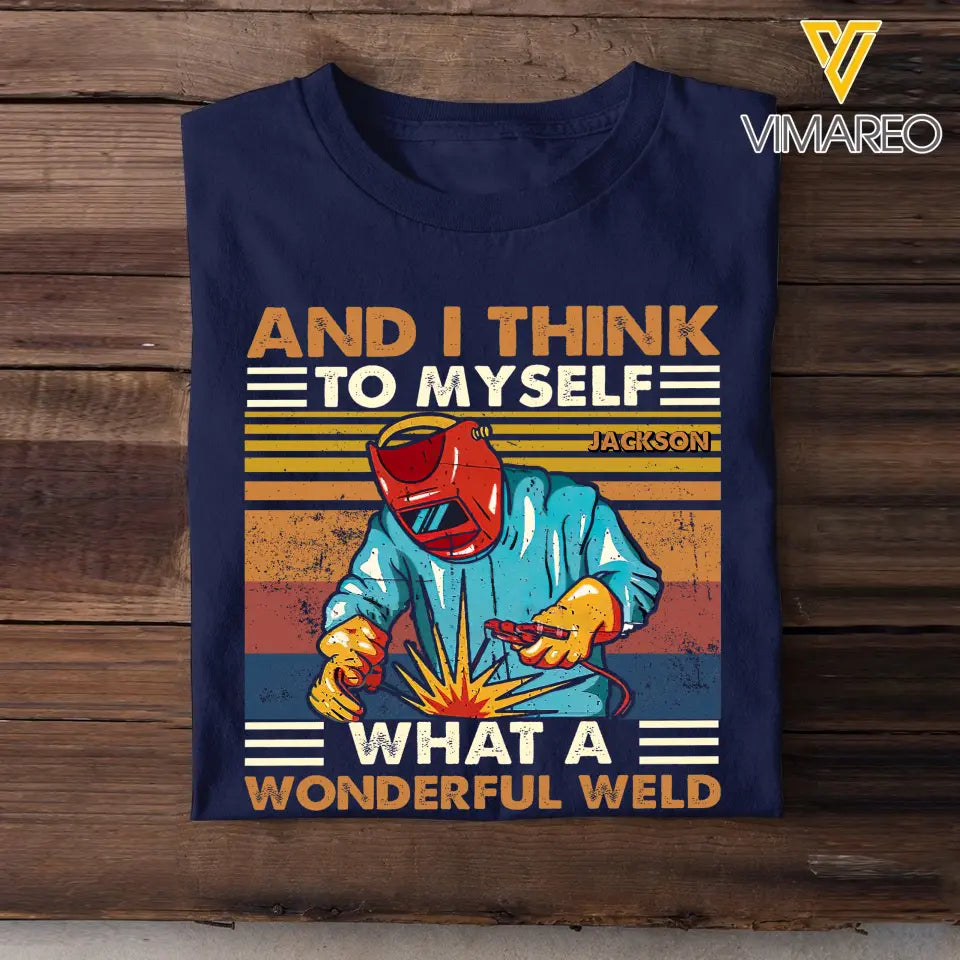 Personalized And I Think To Myself What A Wonderful Weld Welder Name T-shirt Printed KVH241920