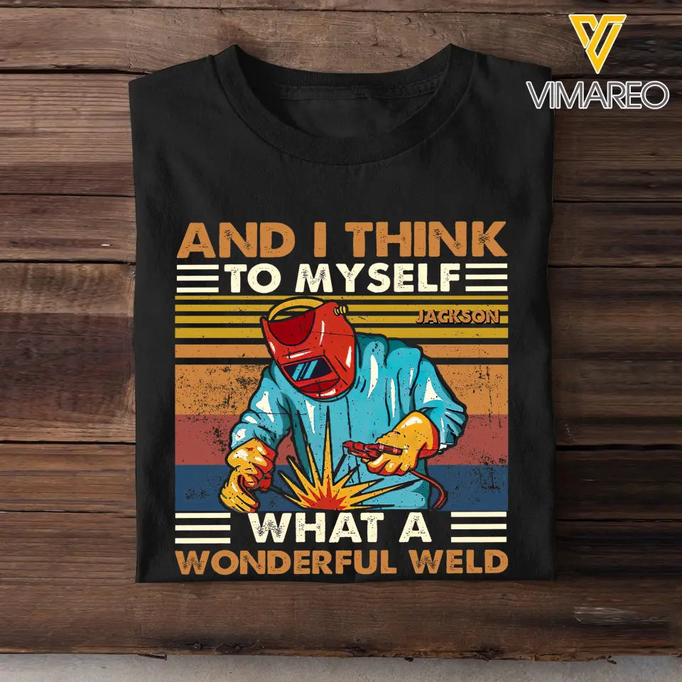 Personalized And I Think To Myself What A Wonderful Weld Welder Name T-shirt Printed KVH241920