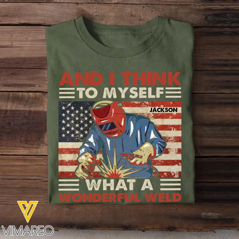 Personalized And I Think To Myself What A Wonderful Weld U.S Welder Custom Name T-shirt Printed KVH241930