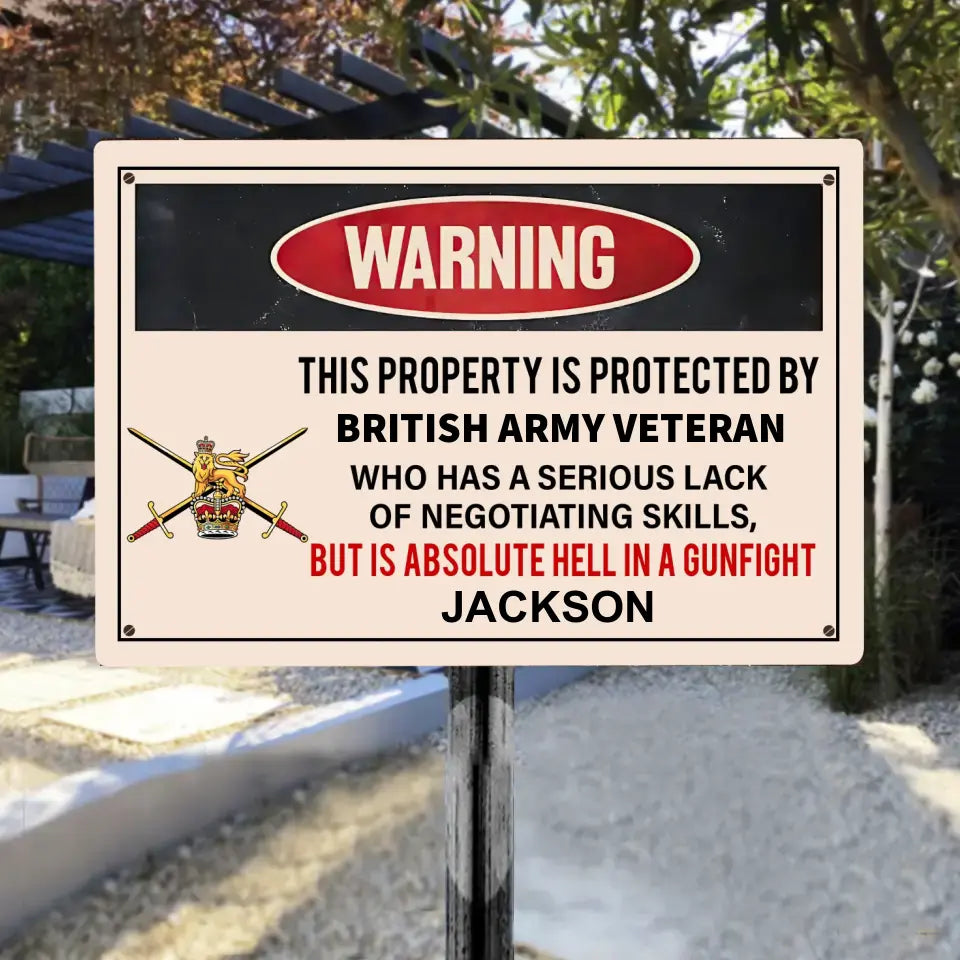 Personalized Warning This Property Is Protected By British Army Vetaran Who Has A Serious Lack Of Negotiating Skills But Is Absolute Hell In A Gunfight Metal Sign Printed AHVA241935