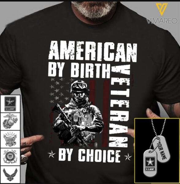 Personalized Veteran American by choice Tshirt Printed 0807MD