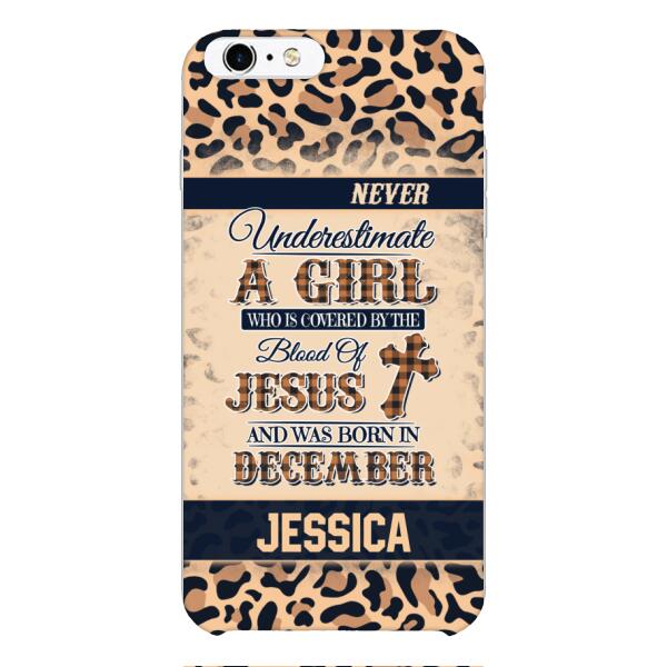 Personalized Never Underestimate A Girl Who Is Covered By The Blood Of Jesus And Was Born In December Phone Case OCT-DT11