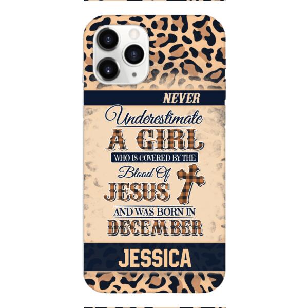 Personalized Never Underestimate A Girl Who Is Covered By The Blood Of Jesus And Was Born In December Phone Case OCT-DT11