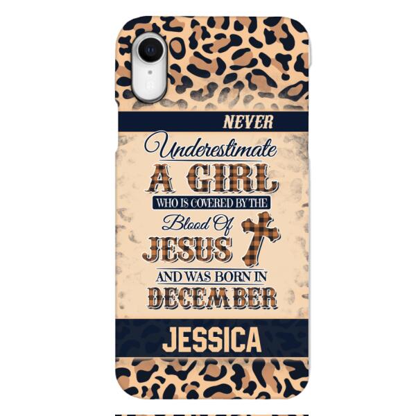 Personalized Never Underestimate A Girl Who Is Covered By The Blood Of Jesus And Was Born In December Phone Case OCT-DT11