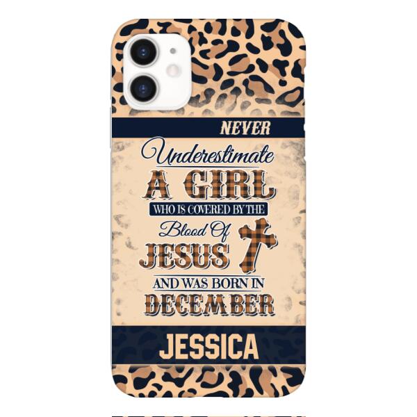 Personalized Never Underestimate A Girl Who Is Covered By The Blood Of Jesus And Was Born In December Phone Case OCT-DT11