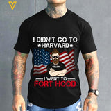 Personalized I Didn't Go To Harvard... Tshirt Printed 22JAN-LN18