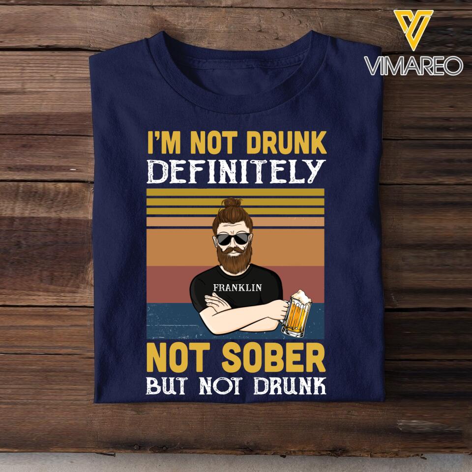 PERSONALIZED I'M NOT DRUNK DEFINITELY NOT SOBER BUT NOT DRUNK TSHIRT QTVQ0803