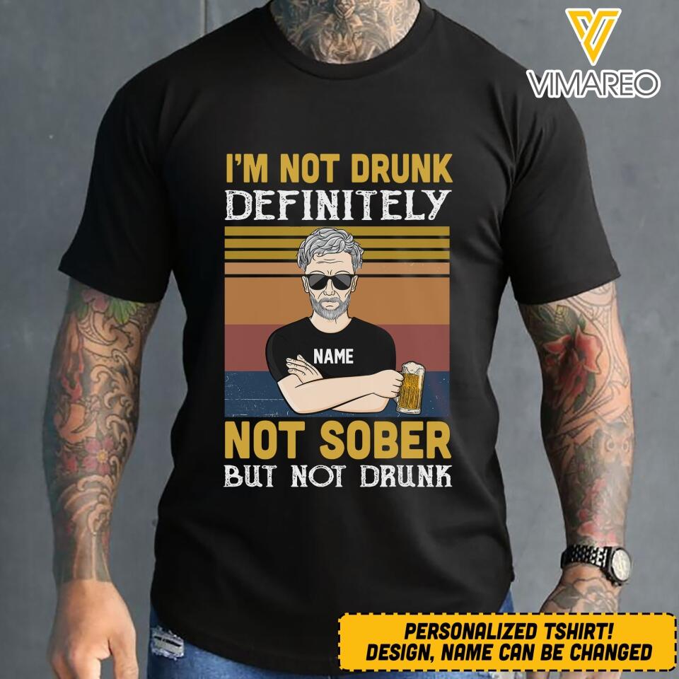 PERSONALIZED I'M NOT DRUNK DEFINITELY NOT SOBER BUT NOT DRUNK TSHIRT QTVQ0803