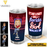 DH Personalized It's Not A Party Until A Florida Girl Walks In Tumbler Printed 22MAR-QH10