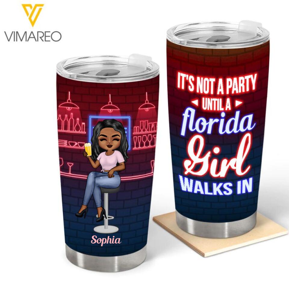 DH Personalized It's Not A Party Until A Florida Girl Walks In Tumbler Printed 22MAR-QH10