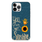 You are my sunshine Phonecase 3C