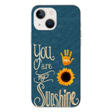You are my sunshine Phonecase 3C