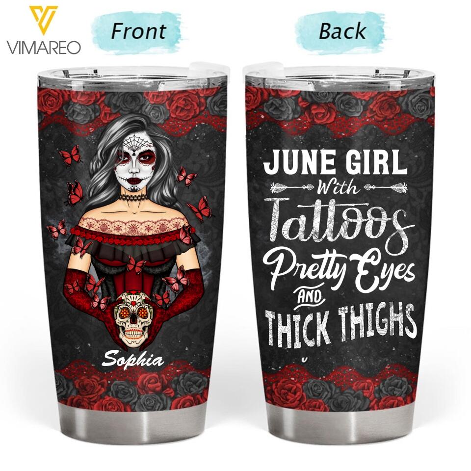 PERSONALIZED JUNE GIRL WITH TATOOS PRETTY EYES AND THICK THINGS TUMBLER QTTQ2203