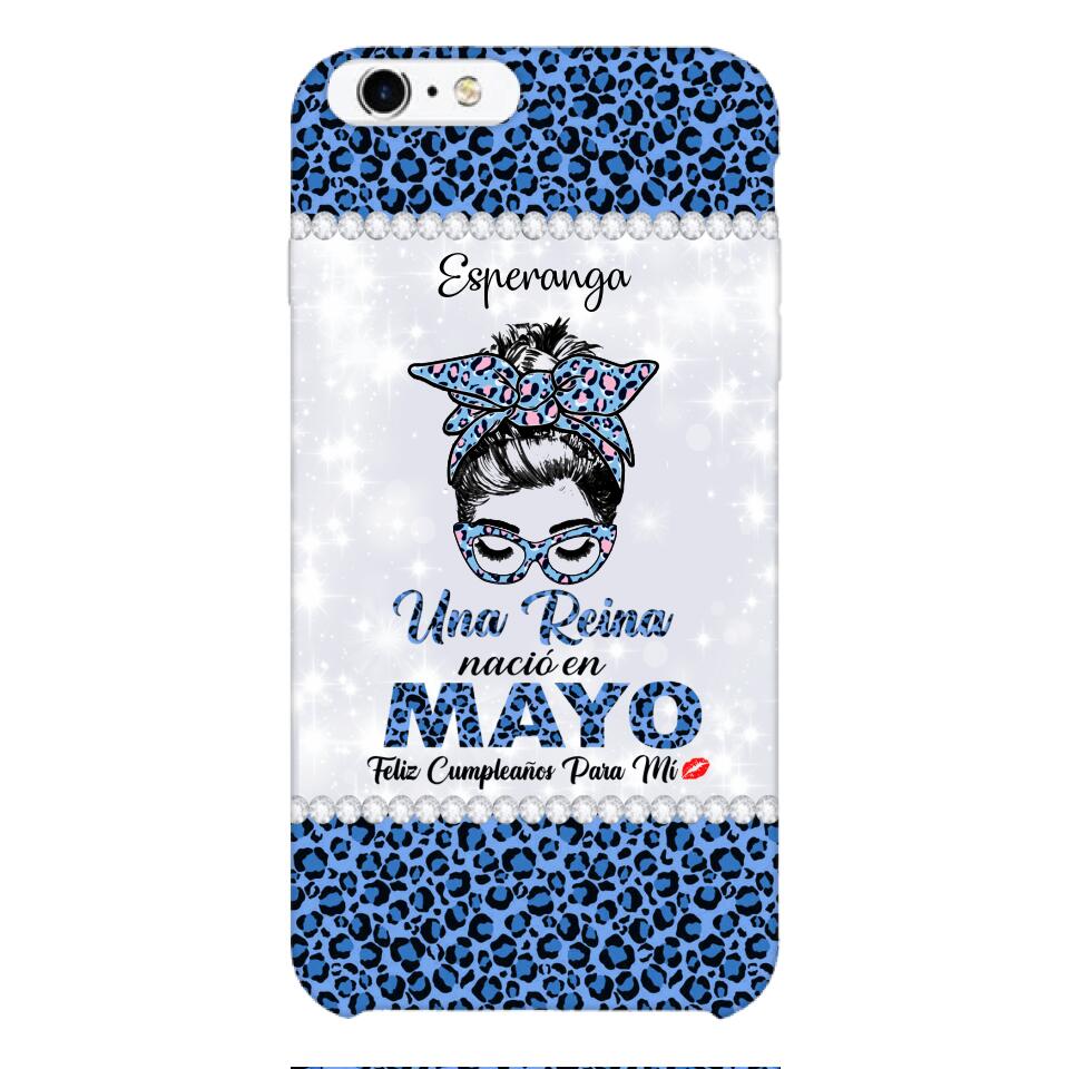 Personalized Una Reina Nacio En Mayo Phone Case Printed 22APR-HC13