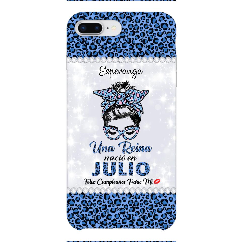 Personalized Una Reina Nacio En Julio Phone Case Printed 22APR-HC13