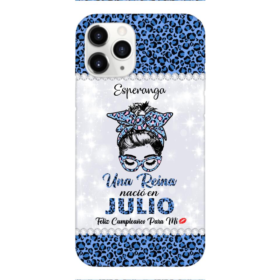 Personalized Una Reina Nacio En Julio Phone Case Printed 22APR-HC13