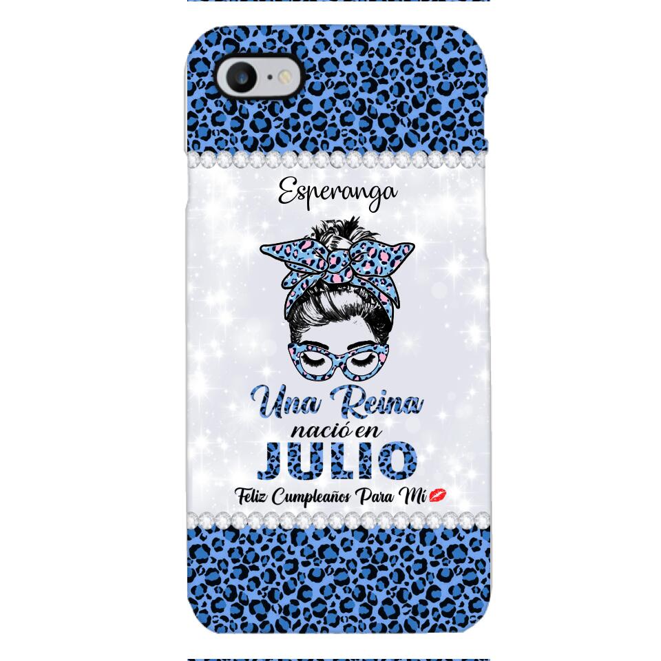 Personalized Una Reina Nacio En Julio Phone Case Printed 22APR-HC13