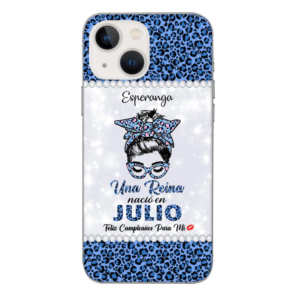 Personalized Una Reina Nacio En Julio Phone Case Printed 22APR-HC13